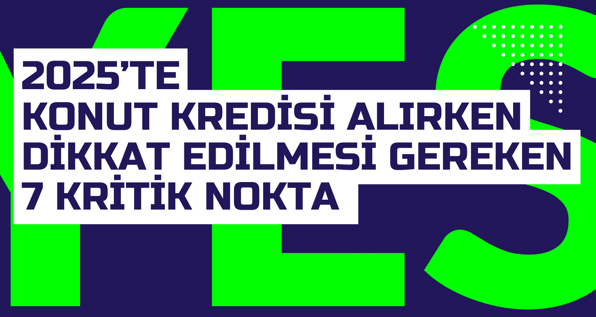 2025te Konut Kredisi Alirken Dikkat Edilmesi Gereken 7 Kritik Nokta