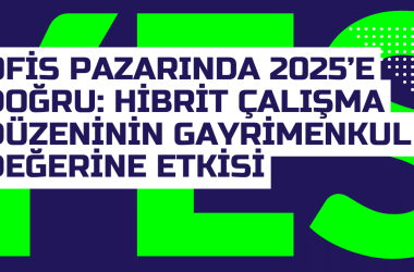 Ofis Pazarinda 2025e Dogru Hibrit Calisma Duzeninin Gayrimenkul Degerine Etkisi